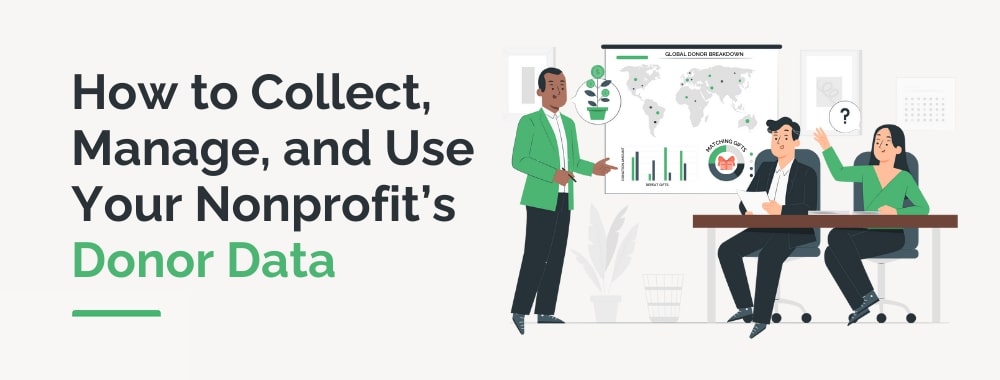 How to Collect, Manage, and Use Your Nonprofit’s Donor Data