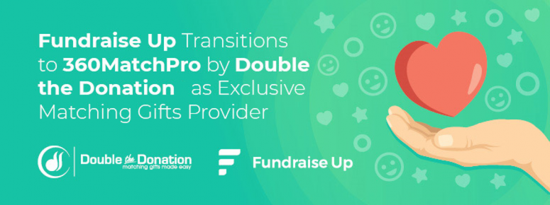 Fundraise Up Transitions to 360MatchPro by Double the Donations as Exclusive Matching Gifts Provider