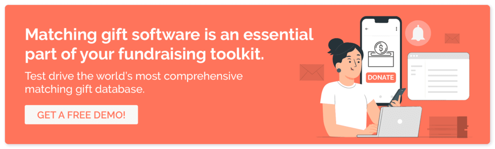 Get a free demo of our fundraising software and learn how you can secure more matching gifts.