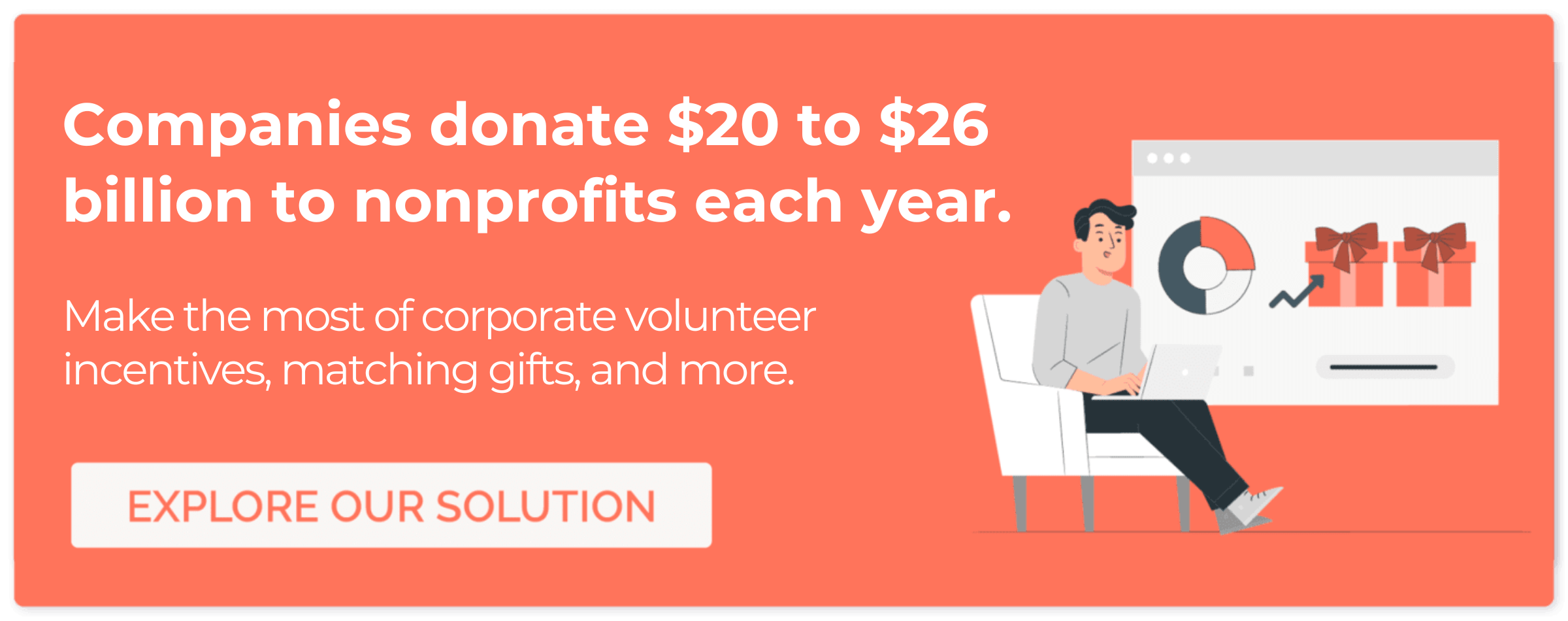 Use our software to make the most of dollars for doers programs, matching gifts, and other corporate giving opportunities.