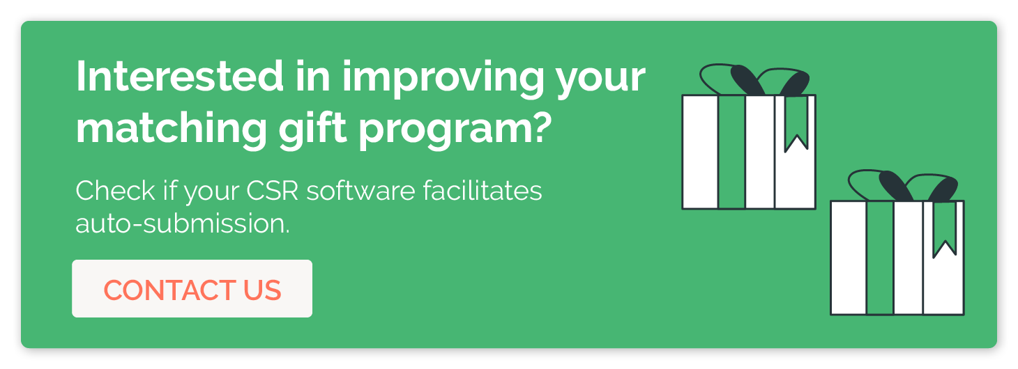 Interested in improving your matching gift program? Check if your CSR software facilitates auto-submission. Contact us. 