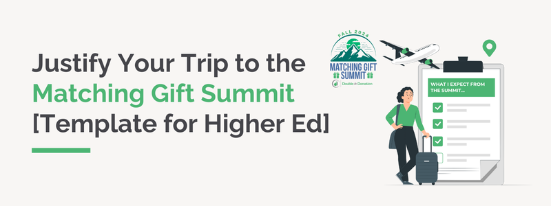 Justify Your Trip to the Matching Gift Summit [Free Template for Higher Education]